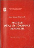 Botos Katalin,Bódy László - Magyar pénz- és tőkepiaci rendszer