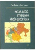 Langer, Josef (szerk.),Éger György - Határ, régió, etnikumok Közép-Európában
