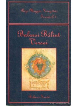 Balassi Bálint - Balassi Bálint versei Balassi Bálint - Balassi Bálint versei, Budapest 1994 antikvár könyv