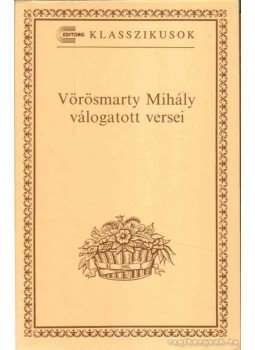 Vörösmarty Mihály - Vörösmarty Mihály válogatott versei Vörösmarty Mihály - Vörösmarty Mihály válogatott versei, 0 antikvár könyv