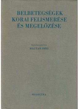 Magyar Imre - Belbetegségek korai felismerése és megelőzése, Budapest 1965 antikvár könyv