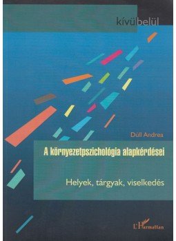 Dúll Andrea - A környezetpszichológia alapkérdései Dúll Andrea - A környezetpszichológia alapkérdései, Budapest 2009 antikvár könyv