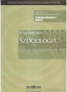 S.Nagy Katalin - Szociológia S.Nagy Katalin - Szociológia, Budapest 2006 antikvár könyv
