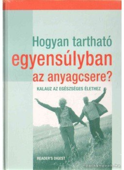 dr. Dobosi Beáta - Hogyan tartható egyensúlyban az anyagcsere? dr. Dobosi Beáta - Hogyan tartható egyensúlyban az anyagcsere?, Budapest 2012 antikvár könyv