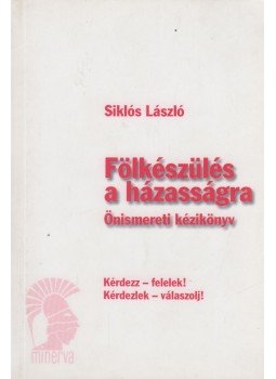Siklós László - Fölkészülés a házasságra Siklós László - Fölkészülés a házasságra, Budapest 0 antikvár könyv