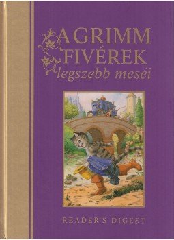 Grimm testvérek, Wilhelm Grimm, Jacob Grimm - A Grimm fivérek legszebb meséi Grimm testvérek, Wilhelm Grimm, Jacob Grimm - A Grimm fivérek legszebb meséi, Budapest 2012 antikvár könyv