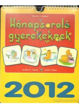 Szabó T. Anna, Szűcs Édua - Hónapsoroló gyerekeknek Szabó T. Anna, Szűcs Édua - Hónapsoroló gyerekeknek, 0 antikvár könyv