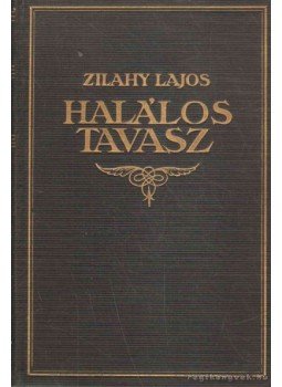 Zilahy Lajos - Halálos tavasz Zilahy Lajos - Halálos tavasz, Budapest 0 antikvár könyv