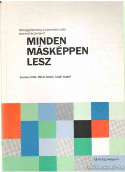 Gégöl Gazsó (szerk.), Kloss Andor - Minden másképpen lesz, Budapest 2007 antikvár könyv