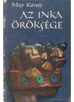 May Károly - Az inka öröksége May Károly - Az inka öröksége, 1967 antikvár könyv