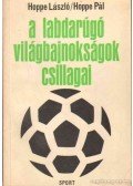 Hoppe Pál,Hoppe László - A labdarúgó-világbajnokságok csillagai