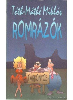 Tóth-Máthé Miklós - Romrázók (dedikált) Tóth-Máthé Miklós - Romrázók (dedikált), Debrecen 1997 antikvár könyv