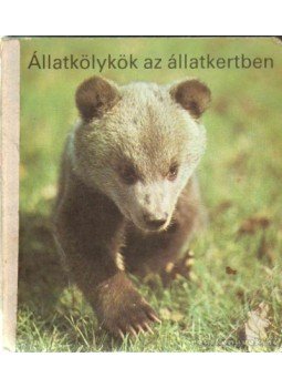 - Állatkölykök az állatkertben - Állatkölykök az állatkertben, 1983 antikvár könyv