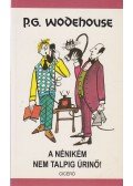 P. G. Wodehouse - A nénikém nem talpig úrinő!