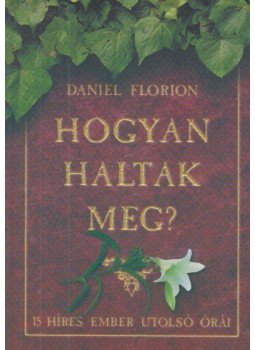 Florion, Daniel - Hogyan haltak meg? Florion, Daniel - Hogyan haltak meg?, 0 antikvár könyv