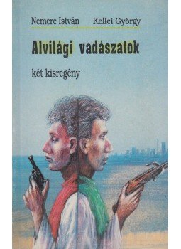 Nemere István, Kellei György - Alvilági vadászatok Nemere István, Kellei György - Alvilági vadászatok, Székesfehérvár 1992 antikvár könyv