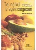 Halász Katalin - Tej nélkül is egészségesen