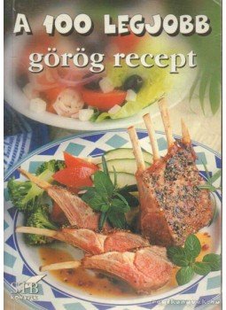 - A 100 lejobb görög recept - A 100 lejobb görög recept, Kistarcsa 2004 antikvár könyv
