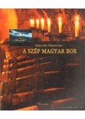 Kaiser Ottó,Dlusztus Imre - A szép magyar bor