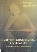 Pethőné Nagy Csilla,Bárdossy Ildikó,Dudás Margit,Priskinné Rizner Erika - A kritikai gondolkodás fejlesztése