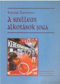 Tattay Levente Dr. - A szellemi alkotások joga