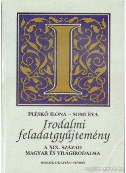 Pleskó Ilona, Somi Éva - Irodalmi feladatgyűjtemény III. Pleskó Ilona, Somi Éva - Irodalmi feladatgyűjtemény III., Szeged 1995 antikvár könyv