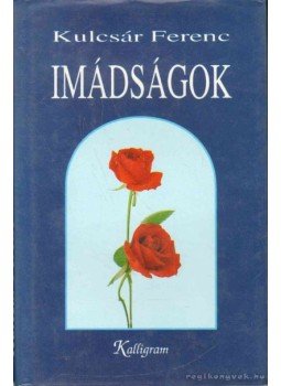 Kulcsár Ferenc - Imádságok Kulcsár Ferenc - Imádságok, Pozsony 1992 antikvár könyv