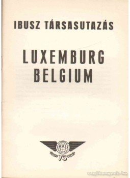 - IBUSZ társasutazás - Luxemburg, Belgium - IBUSZ társasutazás - Luxemburg, Belgium, 0 antikvár könyv