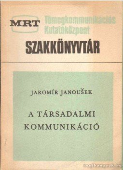 Jaromir Janousek - A társadalmi kommunikáció, Budapest 1969 antikvár könyv