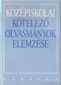 Kelecsényi László Zoltán,Osztovits Szabolcs,Turcsányi Márta - Középiskolai kötelező olvasmányok elemzése
