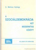 G. Márkus György - A szociáldemokrácia két modernitás között