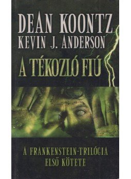 Anderson, Kevin J., Dean, Koontz - A tékozló fiú Anderson, Kevin J., Dean, Koontz - A tékozló fiú, Szeged 2006 antikvár könyv