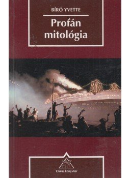 Bíró Yvette - Profán mitológia Bíró Yvette - Profán mitológia, Budapest 1999 antikvár könyv