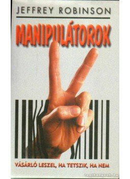 Jeffrey Robinson - Manipulátorok,  2001 antikvár könyv