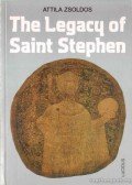 Zsoldos Attila - The Legacy of Saint Stephen