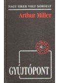 Arthur Miller - Gyújtópont