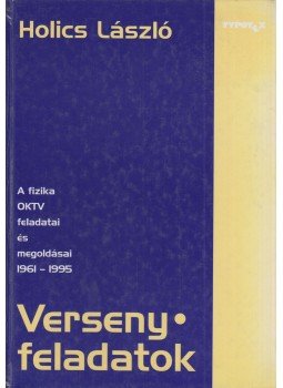 Holics László - Versenyfeladatok Holics László - Versenyfeladatok, Budapest 1995 antikvár könyv