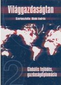 Blahó András - Világgazdaságtan II. - Globális fejlődés-gazdaságsiplomácia