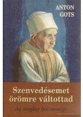 Gots, Anton - Szenvedésemet örömre váltottad