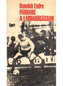 Benedek Endre - Párharc a labdarúgásban Benedek Endre - Párharc a labdarúgásban, Budapest 1972 antikvár könyv
