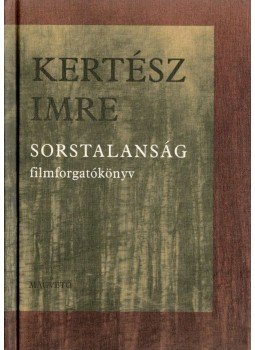 Kertész Imre - Sorstalanság - Filmforgatókönyv Kertész Imre - Sorstalanság - Filmforgatókönyv, Budapest 2001 antikvár könyv