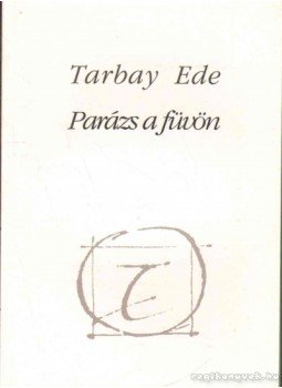 Tarbay Ede - Parázs a füvön (dedikált) Tarbay Ede - Parázs a füvön (dedikált), 1992 antikvár könyv