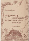 Dr. Remport Zoltán - Magyarország vaskohászata az ipari forradalom előestéjén (1800-1850)