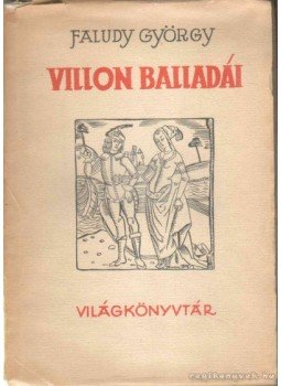 Faludy György, Francois Villon - Villon balladái Faludy György, Francois Villon - Villon balladái, 1953 antikvár könyv