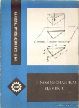 Márton Tibor - Finommechanikai elemek I. Márton Tibor - Finommechanikai elemek I., Budapest 1975 antikvár könyv