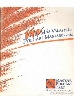 - Van másik választás: Polgári Magyarország - Van másik választás: Polgári Magyarország, Budapest 1998 antikvár könyv