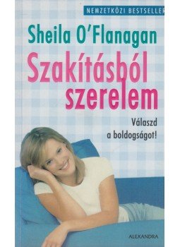 Sheila O'Flanagan - Szakításból szerelem Sheila O'Flanagan - Szakításból szerelem, Pécs 2006 antikvár könyv