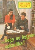 Monspart Éva,Cs. Benkő Judit,Kertész Éva dr. - ...hogy ne legyen sokadika!