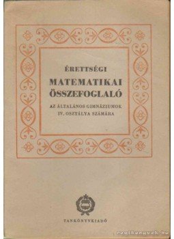 Varga Tamás - Érettségi matematikai összefoglaló Varga Tamás - Érettségi matematikai összefoglaló, Budapest 1960 antikvár könyv
