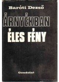 Baróti Dezső - Árnyékban éles fény
